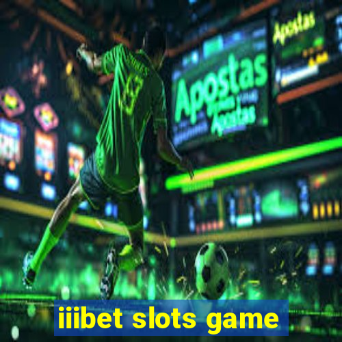 iiibet slots game